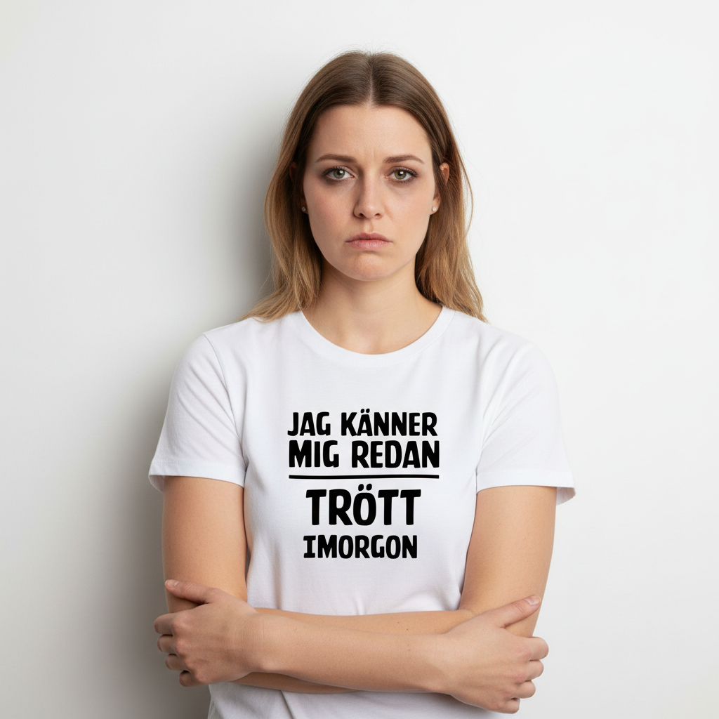 JAG KÄNNER MIG REDAN TRÖTT IMORGON alternativ 1